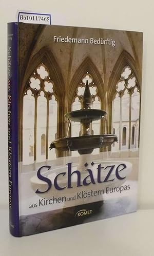 Seller image for Schtze aus Kirchen und Klstern Europas Friedemann Bedrftig for sale by ralfs-buecherkiste