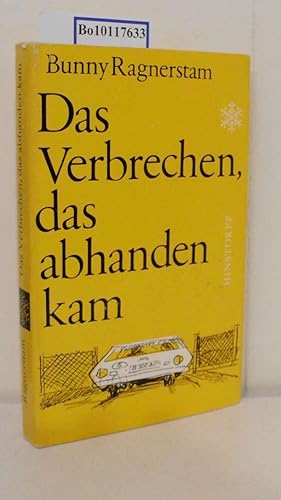 Seller image for Das Verbrechen, das abhanden kam Roman / Bunny Ragnerstam. [Aus d. Schwed. von Margot Tag] for sale by ralfs-buecherkiste