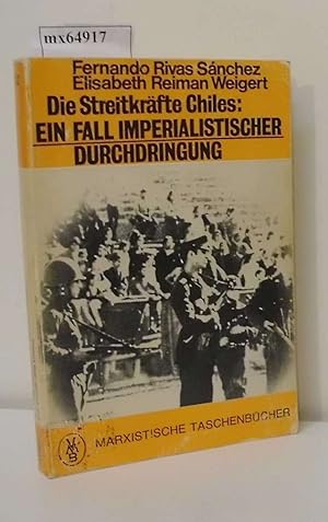 Seller image for Die Streitkrfte Chiles e. Fall imperialist. Durchdringung / Fernando Rivas Snchez Elisabeth Reiman Weigert for sale by ralfs-buecherkiste