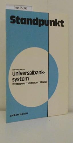 Bild des Verkufers fr Universalbanksystem Wettbewerb verhindert Macht / Hartwig Meyer. [Hrsg. Bundesverb. Dt. Banken e.V., Kln] zum Verkauf von ralfs-buecherkiste