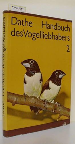 Bild des Verkufers fr Handbuch des Vogelliebhabers Band 2 ein Leitfaden f. Vogelfreunde u. Vogelzchter / hrsg. von Heinrich Dathe zum Verkauf von ralfs-buecherkiste
