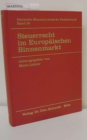 Seller image for Steuerrecht im europischen Binnenmarkt Einfluss des EG-Rechts auf die nationalen Steuerrechtsordnungen / hrsg. im Auftr. der Deutschen Steuerjuristischen Gesellschaft e.V. von Moris Lehner for sale by ralfs-buecherkiste