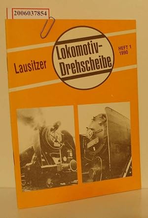 Bild des Verkufers fr Lausitzer Lokomotiv-Drehscheibe Heft 1 1990 zum Verkauf von ralfs-buecherkiste
