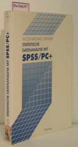 Statistische Datenanalyse mit SPSS/ PC. Eine Einführung in Grundlagen und Anwendung.