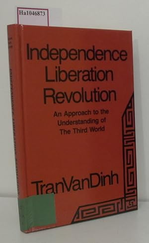Image du vendeur pour Independence, Liberation, Revolution: An Approach to the Understanding of the Third World. mis en vente par ralfs-buecherkiste