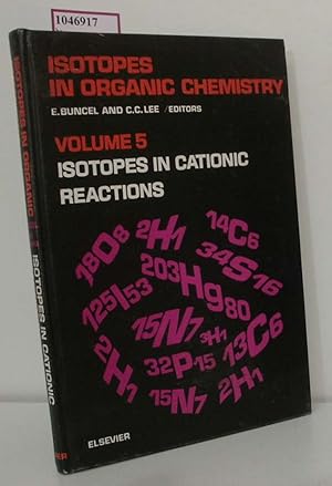 Isotopes in Cationic Reactions. (= Isotopes in Organic Chemistry Vol. 5).