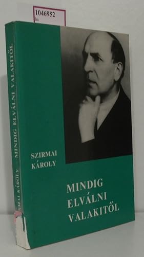 Bild des Verkufers fr Mindig elvalni valakitl. Novellak. A Szirmai Karoly emlekbizottsag kiadasa. zum Verkauf von ralfs-buecherkiste