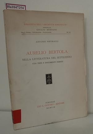 Seller image for Aurelio Bertola nella letteratura del dettecento con testi e documenti inediti. (=Biblioteca dell' Archivum Romanicum, Serie I, Vol. 59). for sale by ralfs-buecherkiste