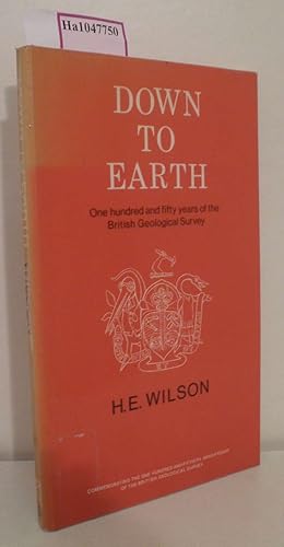 Bild des Verkufers fr Down to Earth. One hundred and fifty years of the British Geological Survey. zum Verkauf von ralfs-buecherkiste