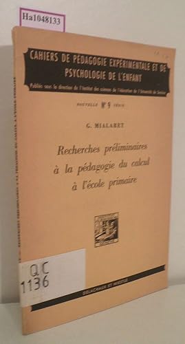 Bild des Verkufers fr Recherches preliminaires a la pedagogie du calcul a l'ecole primaire. (= Cahiers de Pedagogie Experimentale et de Psychologie de l' Enfant. Nouvelle Serie. No. 9). zum Verkauf von ralfs-buecherkiste