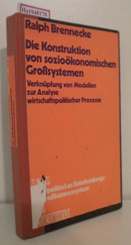 Bild des Verkufers fr Die Konstruktion von soziokonomischen Grosystemen. Verknpfung von Modellen zur Analyse wirtschaftspolitischer Prozesse. (= SPES-Projekt. Schriftenreihe Bd. 6). zum Verkauf von ralfs-buecherkiste