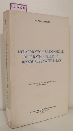 Seller image for L'elaboration rationnelle ou irrationnelle des ressources naturelles. [Dissertation/These, Univ. Paris, 1979]. for sale by ralfs-buecherkiste