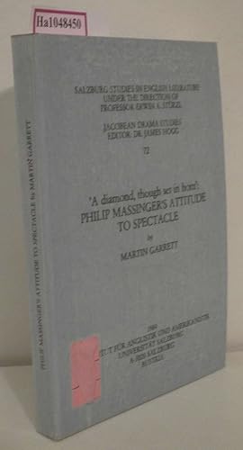 Bild des Verkufers fr A diamond, though set in horn': Philip Massinger's Attitude to Spectacle. (=Salzburg Studies in English Literature. Jacobean Drama Studies Vol. 72). zum Verkauf von ralfs-buecherkiste