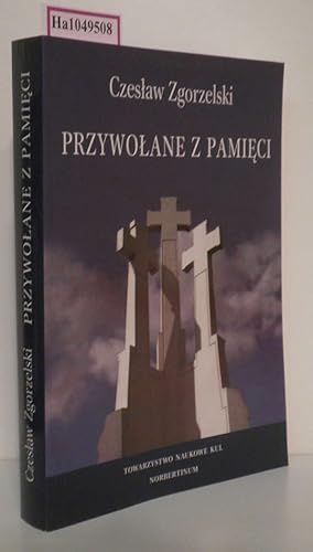 Bild des Verkufers fr Przywolane z pamieci. Wydanie II rozszerzone. (=Towarzystwo Naukowe Katolickiego Uniwersytetu Lubelskiego Jana Pawla II, 299). zum Verkauf von ralfs-buecherkiste