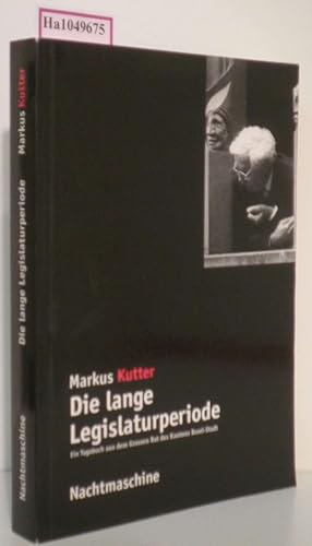 Seller image for Die lange Legislaturperiode. Ein Tagebuch aus dem Grossen Rat des Kantons Basel-Stadt. for sale by ralfs-buecherkiste