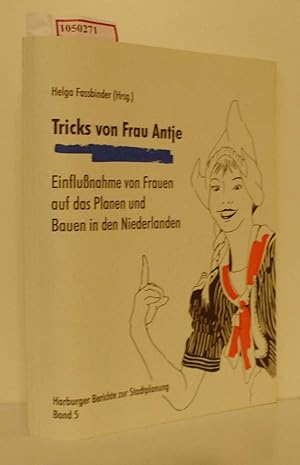 Seller image for Tricks von Frau Antje. Einflussnahme von Frauen auf das Planen und Bauen in den Niederlanden. ( = Harburger Berichte zur Stadtplanung, 5) . for sale by ralfs-buecherkiste