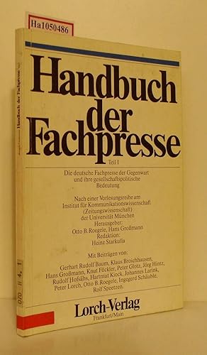 Bild des Verkufers fr Handbuch der Fachpresse. Teil 1: Die deutsche Fachpresse der Gegenwart u. ihre gesellschaftspolitische Bedeutung. zum Verkauf von ralfs-buecherkiste