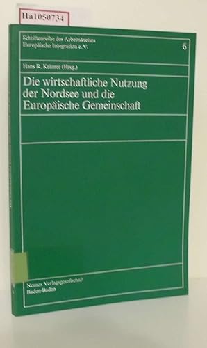 Bild des Verkufers fr Die wirtschaftliche Nutzung der Nordsee und die Europische Gemeinschaft. (=Schriftenreihe des Arbeitskreises Europische Integration Band 6). zum Verkauf von ralfs-buecherkiste