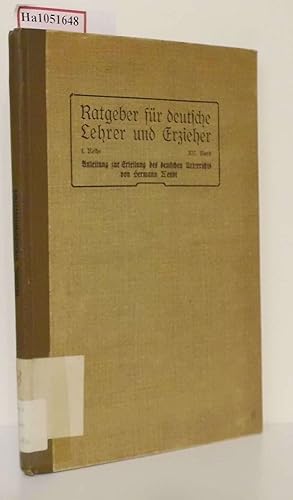 Image du vendeur pour Anleitung zur Erteilung des deutschen Unterrichts. (=Ratgeber fr deutsche Lehrer und Erzieher, Wissenschaftliches Sammelwerk fr alle Unterrichtsfcher und zur Fortbildung, 1. Reihe, 12. Bd.). mis en vente par ralfs-buecherkiste