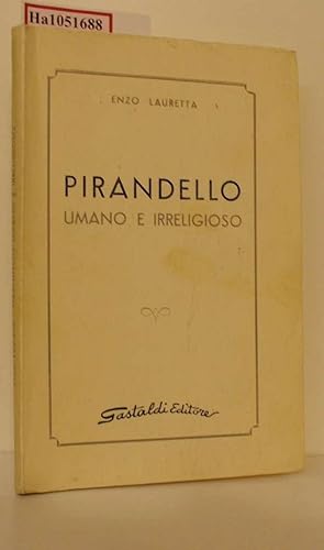 Bild des Verkufers fr Pirandello. Umano e Irreligioso. Premiatao al Concorso Nazionale Gastaldi 1953 per la saggistica. zum Verkauf von ralfs-buecherkiste