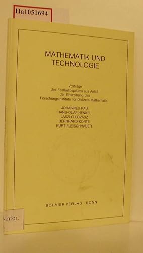 Bild des Verkufers fr Mathematik und Technologie. Vortrge des Festkolloquiums aus Anla der Einweihung des Forschungsinstituts fr Diskrete Mathematik, 1988. Johannes Rau Hans-Olaf Henkel Laszlo Lovasz Bernhard Korte Kurt Fleischhauer. (=Bonner Akademische Reden, 70). zum Verkauf von ralfs-buecherkiste