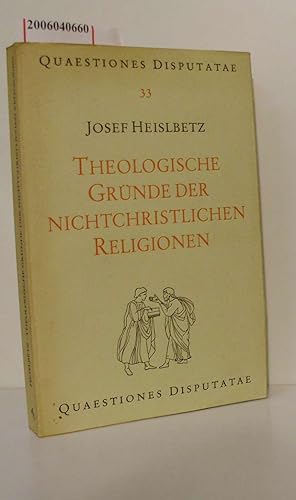 Seller image for Theologische Grnde der nichtchristlichen Religionen Quaestiones Disputate 33 for sale by ralfs-buecherkiste