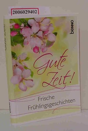 Gute Zeit! Frische Frühlingsgeschichten