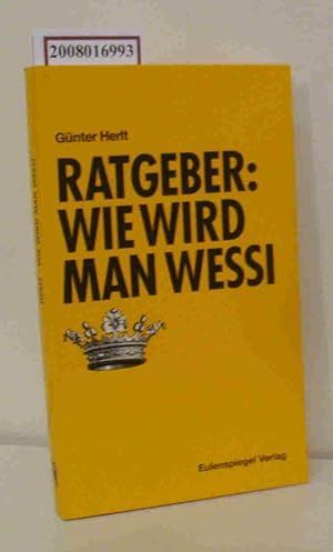 Ratgeber: Wie wird man Wessi Eine heiter-ironische Lebenshilfe