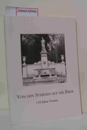 Bild des Verkufers fr Von den Sternen auf die Erde 110 Jahre Urania - eine Festschrift zum Verkauf von ralfs-buecherkiste