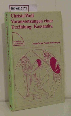 Vorraussetzungen einer Erzählung: Kassandra Frankfurter Poetik-Vorlesungen