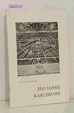 Seller image for 250 Jahre Karlsruhe Schicksal einer Stadt im Spiegel der Geschichte for sale by ralfs-buecherkiste
