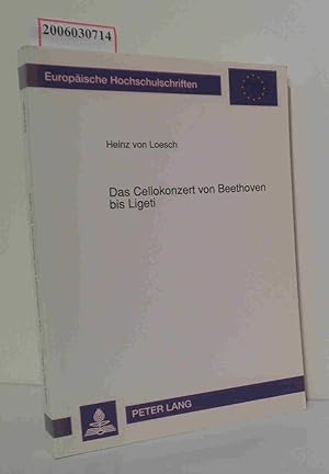 Seller image for Das Cellokonzert von Beethoven bis Ligeti Europische Hochschulschriften Reihe XXXVI Musikwissenschaft Bd. 80 for sale by ralfs-buecherkiste