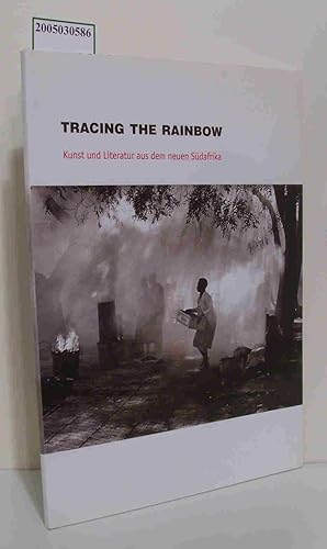 Bild des Verk�ufers f�r Tracing the rainbow Kunst und Literatur aus dem neuen S�dafrika Kunst:Raum Sylt-Quelle, Rantum, Sylt, 3. Juni - 27. August 2002 Kulturverein Zehntscheuer e.V., Rottenburg, 29. September - 6. November 2002 / [Konzept und Red. Ralf-P. Seippel Undra Wussow. �bers. Hilde Schruff .] zum Verkauf von ralfs-buecherkiste