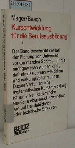 Imagen del vendedor de Kursentwicklung fr die Berufsausbildung Robert F. Mager Kenneth M. Beach. Aus d. Amerikan. bertr. von Wiltrud Lux u. Douglas Ross. Mit e. Vorw. von Walther Zifreund a la venta por ralfs-buecherkiste