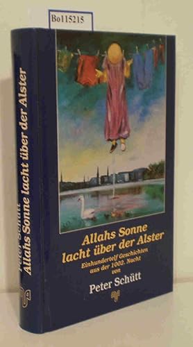 Bild des Verkufers fr Allahs Sonne lacht ber der Alster Einhundertelf Geschichten aus der 1002. Nacht zum Verkauf von ralfs-buecherkiste