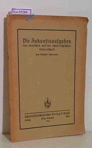 Image du vendeur pour Die Zukunftsaufgaben der deutschen und der sterreichischen Lehrerschaft. mis en vente par ralfs-buecherkiste