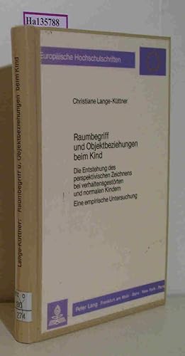 Seller image for Raumbegriff und Objektbeziehungen beim Kind. Die Entstehung des perspektivischen Zeichnens bei verhaltensgestrten und normalen Kindern. Eine empirische Untersuchung. (= Europische Hochschulschriften, Reihe VI, Psychologie, Bd. 214). for sale by ralfs-buecherkiste