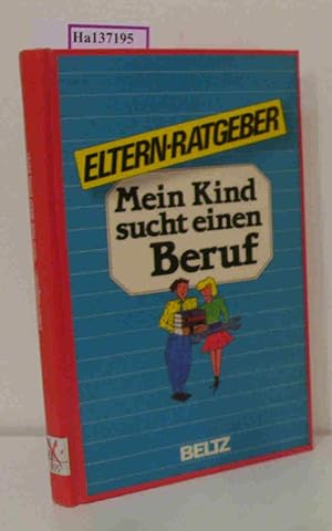 Bild des Verk�ufers f�r Mein Kind sucht einen Beruf. Elternratgeber. zum Verkauf von ralfs-buecherkiste
