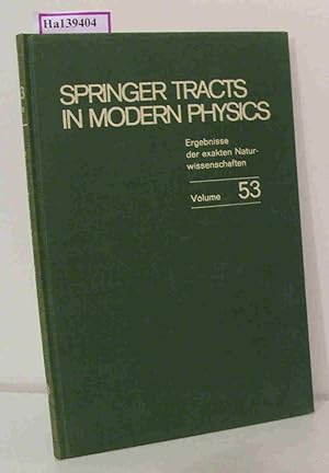 Bild des Verkufers fr Springer Tracts in Modern Physics (= Ergebnisse der exakten Naturwissenschaften Vol. 53). zum Verkauf von ralfs-buecherkiste