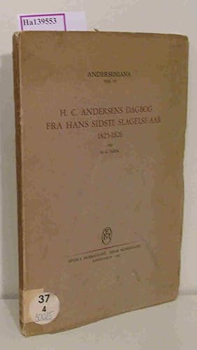 Seller image for H. C. Andersens Dagbog Fra Hans Sidste Slagelse-Aar, 1825-1826. (=Anderseniana, Udgivet af H.C. Andersen Samfundet Volume IV). for sale by ralfs-buecherkiste