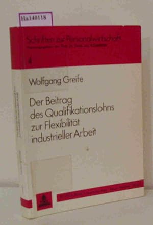 Immagine del venditore per Der Beitrag des Qualifikationslohns zur Flexibilitt industrieller Arbeit. Alternativen zur anforderungsorientierten Entlohnung in modernen Produktionsprozessen. ( = Schriften zur Personalwirtschaft, 4) . venduto da ralfs-buecherkiste