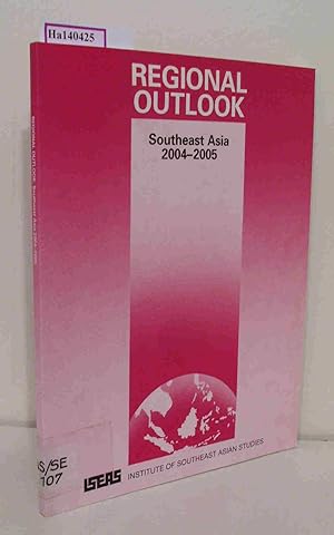 Bild des Verkufers fr Regional Outlook Southeast Asia, 2004-2005. (Institute of Southeast Asian Studies). zum Verkauf von ralfs-buecherkiste