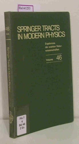 Bild des Verkufers fr Springer Tracts in Modern Physics. (=Ergebnisse der exakten Naturwissenschaften. Vol. 46). zum Verkauf von ralfs-buecherkiste