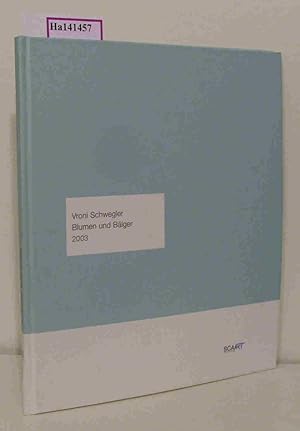 Bild des Verkufers fr Vroni Schwegler. Blumen und Blger 2003. zum Verkauf von ralfs-buecherkiste