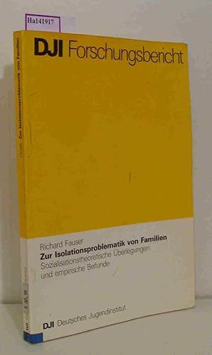 Bild des Verkufers fr Zur Isolationsproblematik von Familien. Sozialisationstheoretische berlegungen und empirische Befunde. ( DJU Forschungsbericht) . zum Verkauf von ralfs-buecherkiste