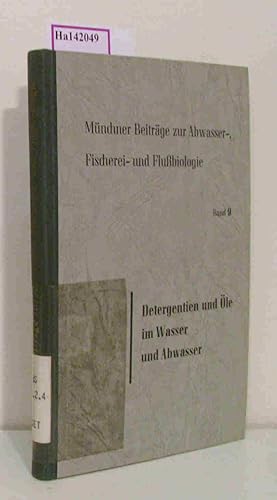 Detergentien und Öle im Wasser und Abwasser. Möglichkeiten ihrer Zurückhaltung und Reinigung. (=M...