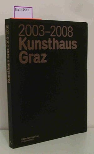 Bild des Verkufers fr 2003- 2008 5 Jahre Kunsthaus Graz. Eine Chronologie. zum Verkauf von ralfs-buecherkiste