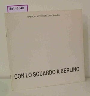 Seller image for Con lo sguardo a berlino. Rasponi Arte Contemporanea. [ Exhibition/ Ravenna 1991] . for sale by ralfs-buecherkiste