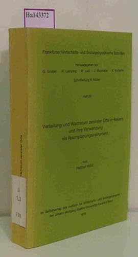 Imagen del vendedor de Verteilung und Wachstum zentraler Orte in Bayern und ihre Verwendung als Raumplanungsinstrument. (=Frankfurter Wirtschafts- und Sozialgeographische Studien Heft 29). a la venta por ralfs-buecherkiste