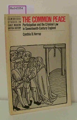 Seller image for The common peace. Participation and the Criminal Law in seventeenth- Century England. ( Cambridge Studies in Early Modern British History) . for sale by ralfs-buecherkiste